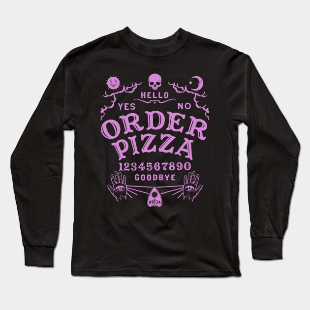 ORDER PIZZA OUIJA BOARD Long Sleeve T-Shirt by Tshirt Samurai